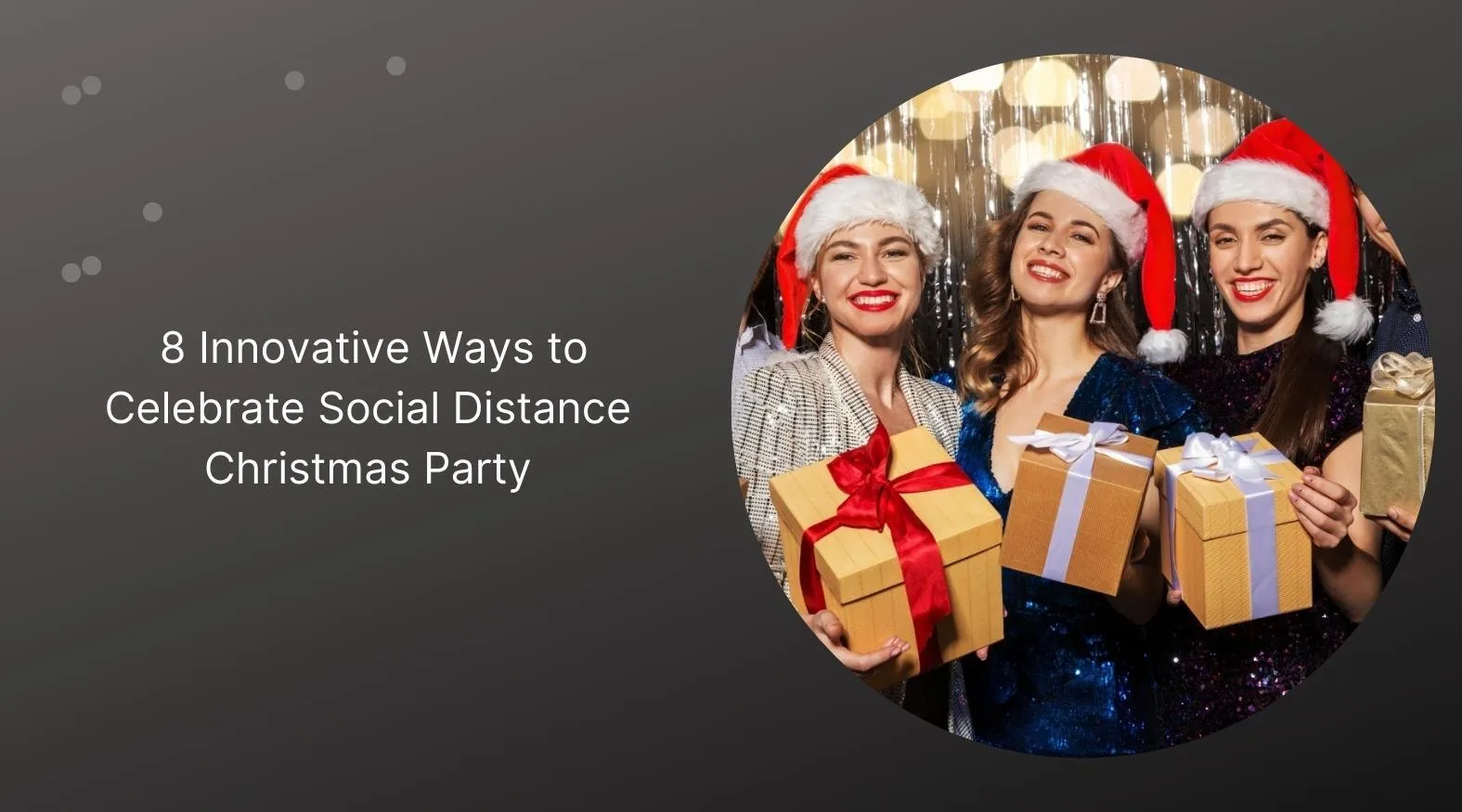 8 Innovative Ways to Celebrate Social Distance Christmas Party